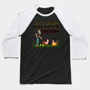 JUST A GRANDPA WHO LOVES CHICKENS | Funny Chicken Quote | Farming Hobby Baseball T-Shirt